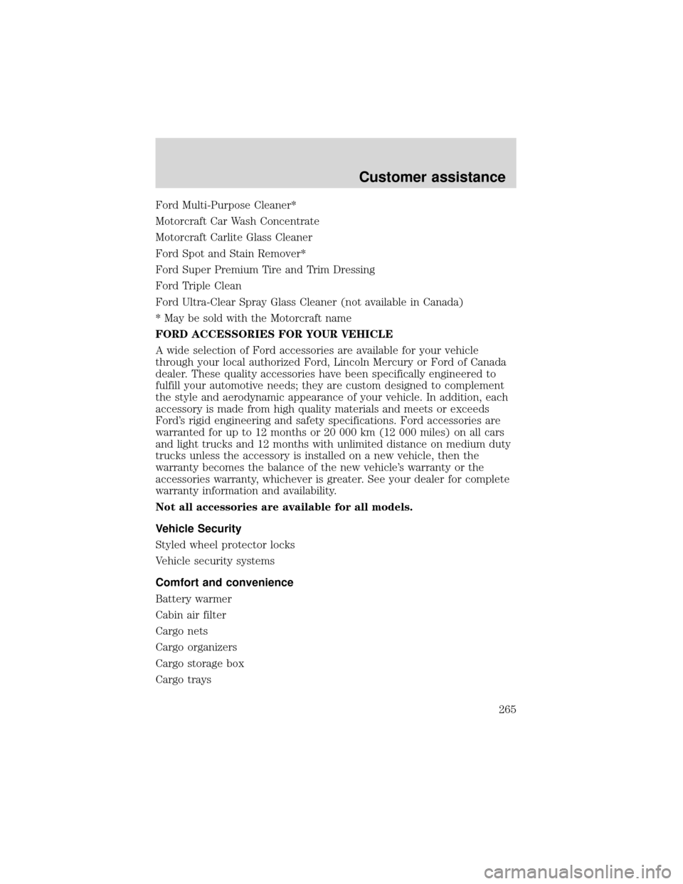 FORD EXPEDITION 2001 1.G Owners Manual Ford Multi-Purpose Cleaner*
Motorcraft Car Wash Concentrate
Motorcraft Carlite Glass Cleaner
Ford Spot and Stain Remover*
Ford Super Premium Tire and Trim Dressing
Ford Triple Clean
Ford Ultra-Clear S