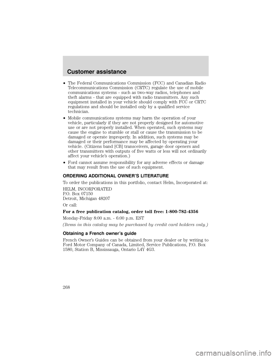FORD EXPEDITION 2001 1.G Owners Manual •The Federal Communications Commission (FCC) and Canadian Radio
Telecommunications Commission (CRTC) regulate the use of mobile
communications systems - such as two-way radios, telephones and
theft 