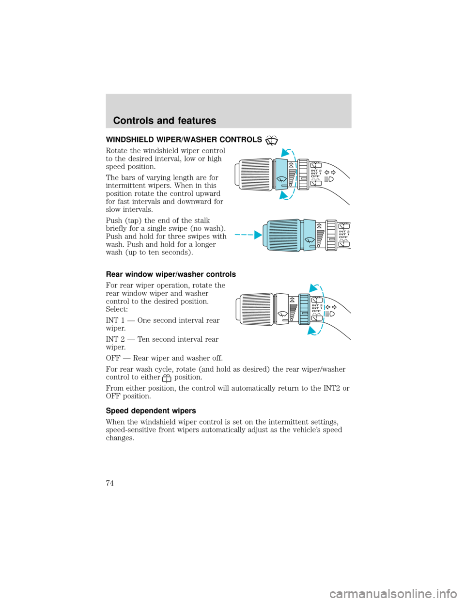 FORD EXPEDITION 2001 1.G Manual PDF WINDSHIELD WIPER/WASHER CONTROLS
Rotate the windshield wiper control
to the desired interval, low or high
speed position.
The bars of varying length are for
intermittent wipers. When in this
position 