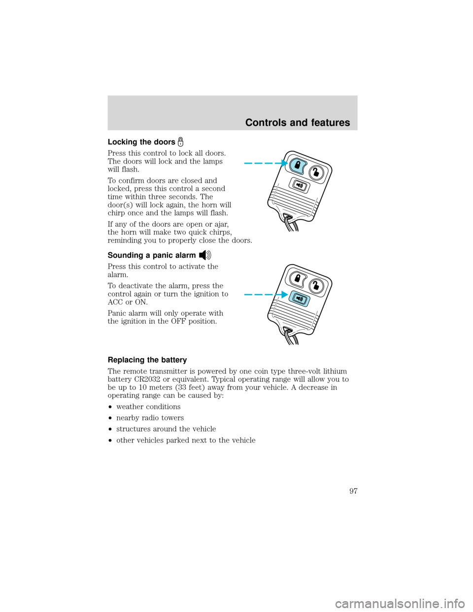 FORD EXPEDITION 2001 1.G Owners Manual Locking the doors
Press this control to lock all doors.
The doors will lock and the lamps
will flash.
To confirm doors are closed and
locked, press this control a second
time within three seconds. The