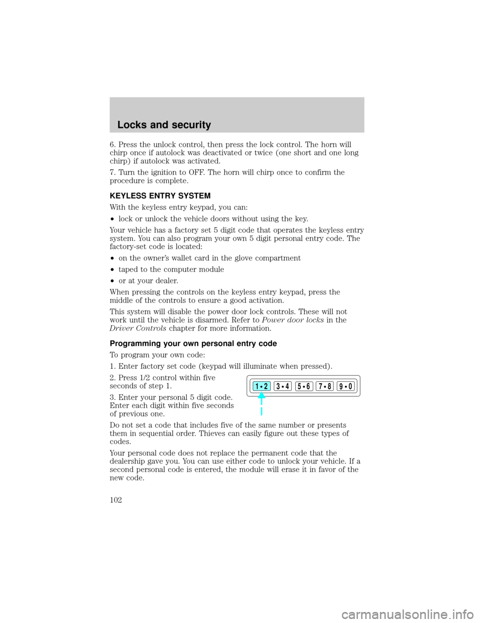 FORD EXPEDITION 2002 1.G Owners Manual 6. Press the unlock control, then press the lock control. The horn will
chirp once if autolock was deactivated or twice (one short and one long
chirp) if autolock was activated.
7. Turn the ignition t