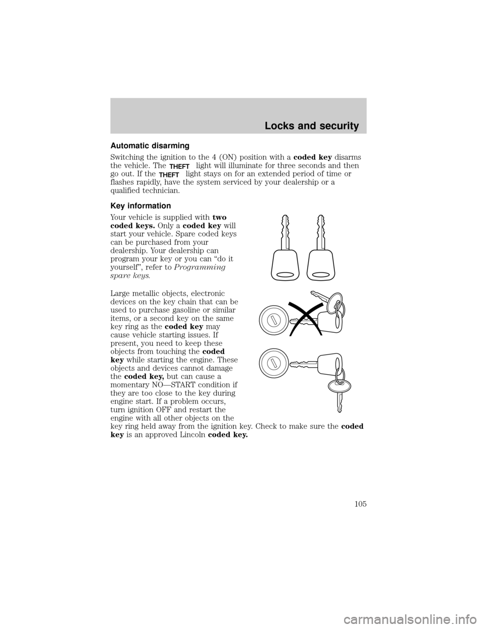 FORD EXPEDITION 2002 1.G Owners Manual Automatic disarming
Switching the ignition to the 4 (ON) position with acoded keydisarms
the vehicle. The
THEFTlight will illuminate for three seconds and then
go out. If the
THEFTlight stays on for a FORD EXPEDITION 2002 1.G Owners Manual Automatic disarming
Switching the ignition to the 4 (ON) position with acoded keydisarms
the vehicle. The
THEFTlight will illuminate for three seconds and then
go out. If the
THEFTlight stays on for a