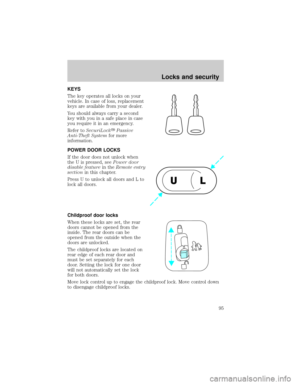 FORD EXPEDITION 2002 1.G Owners Manual KEYS
The key operates all locks on your
vehicle. In case of loss, replacement
keys are available from your dealer.
You should always carry a second
key with you in a safe place in case
you require it FORD EXPEDITION 2002 1.G Owners Manual KEYS
The key operates all locks on your
vehicle. In case of loss, replacement
keys are available from your dealer.
You should always carry a second
key with you in a safe place in case
you require it