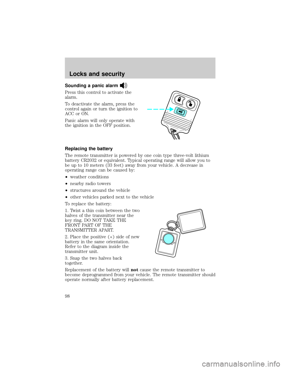 FORD EXPEDITION 2002 1.G Owners Manual Sounding a panic alarm
Press this control to activate the
alarm.
To deactivate the alarm, press the
control again or turn the ignition to
ACC or ON.
Panic alarm will only operate with
the ignition in 