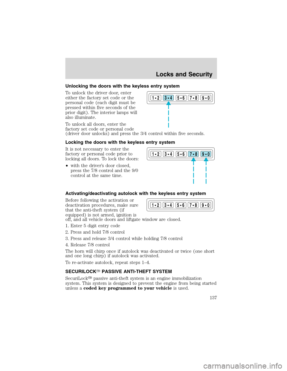 FORD EXPEDITION 2003 2.G Owners Manual Unlocking the doors with the keyless entry system
To unlock the driver door, enter
either the factory set code or the
personal code (each digit must be
pressed within five seconds of the
prior digit).