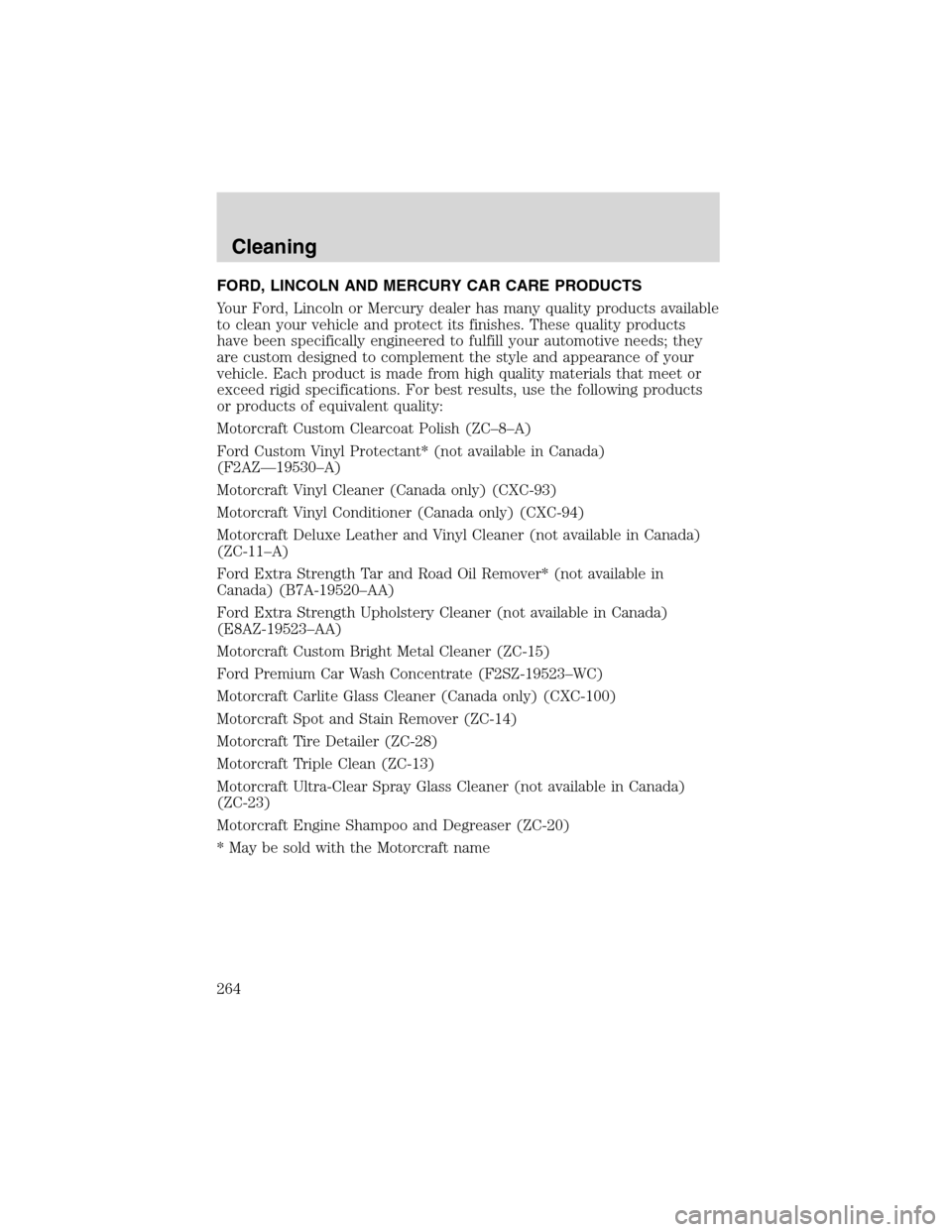 FORD EXPEDITION 2003 2.G Owners Manual FORD, LINCOLN AND MERCURY CAR CARE PRODUCTS
Your Ford, Lincoln or Mercury dealer has many quality products available
to clean your vehicle and protect its finishes. These quality products
have been sp