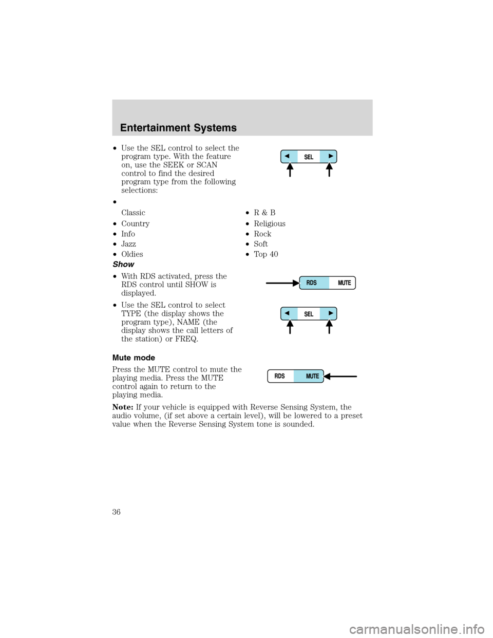 FORD EXPEDITION 2003 2.G Owners Manual •Use the SEL control to select the
program type. With the feature
on, use the SEEK or SCAN
control to find the desired
program type from the following
selections:
•
Classic
•Country
•Info
•J