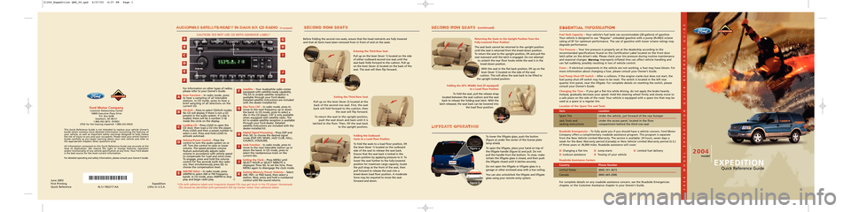 FORD EXPEDITION 2004 2.G Quick Reference Guide June 2003
First Printing
Quick Reference 4L1J-19G217-AA Expedition
Litho in U.S.A.
Fuel Tank Capacity – Your vehicle’s fuel tank can accommodate (28 gallons) of gasoline.
Your vehicle is designed FORD EXPEDITION 2004 2.G Quick Reference Guide June 2003
First Printing
Quick Reference 4L1J-19G217-AA Expedition
Litho in U.S.A.
Fuel Tank Capacity – Your vehicle’s fuel tank can accommodate (28 gallons) of gasoline.
Your vehicle is designed