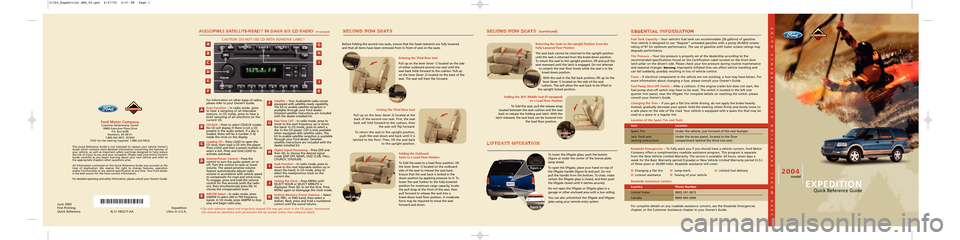 FORD EXPEDITION 2004 2.G Quick Reference Guide June 2003
First Printing
Quick Reference 4L1J-19G217-AA Expedition
Litho in U.S.A.
Fuel Tank Capacity – Your vehicle’s fuel tank can accommodate (28 gallons) of gasoline.
Your vehicle is designed 