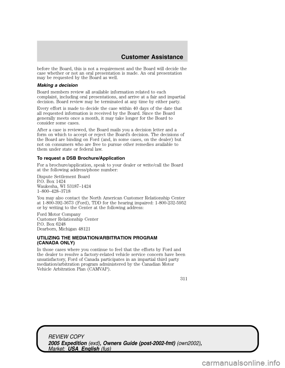 FORD EXPEDITION 2005 2.G Owners Manual before the Board, this is not a requirement and the Board will decide the
case whether or not an oral presentation is made. An oral presentation
may be requested by the Board as well.
Making a decisio FORD EXPEDITION 2005 2.G Owners Manual before the Board, this is not a requirement and the Board will decide the
case whether or not an oral presentation is made. An oral presentation
may be requested by the Board as well.
Making a decisio