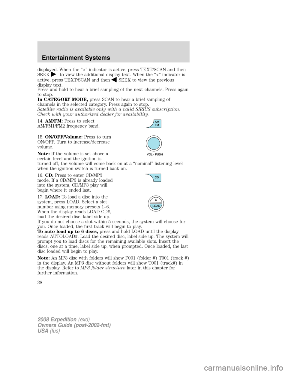 FORD EXPEDITION 2008 3.G Owners Guide displayed. When the “>” indicator is active, press TEXT/SCAN and then
SEEK
to view the additional display text. When the “<” indicator is
active, press TEXT/SCAN and then
SEEK to view the prev