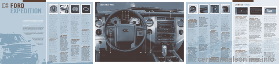 FORD EXPEDITION 2008 3.G Quick Reference Guide This vehicle handles differently from an ordinary passenger
car in driving conditions which may occur on streets and
highways and off-road. driVe WiTH cAre And WeAr A
SAfeTY BeLT AT ALL TiMeS. ford FORD EXPEDITION 2008 3.G Quick Reference Guide This vehicle handles differently from an ordinary passenger
car in driving conditions which may occur on streets and
highways and off-road. driVe WiTH cAre And WeAr A
SAfeTY BeLT AT ALL TiMeS. ford