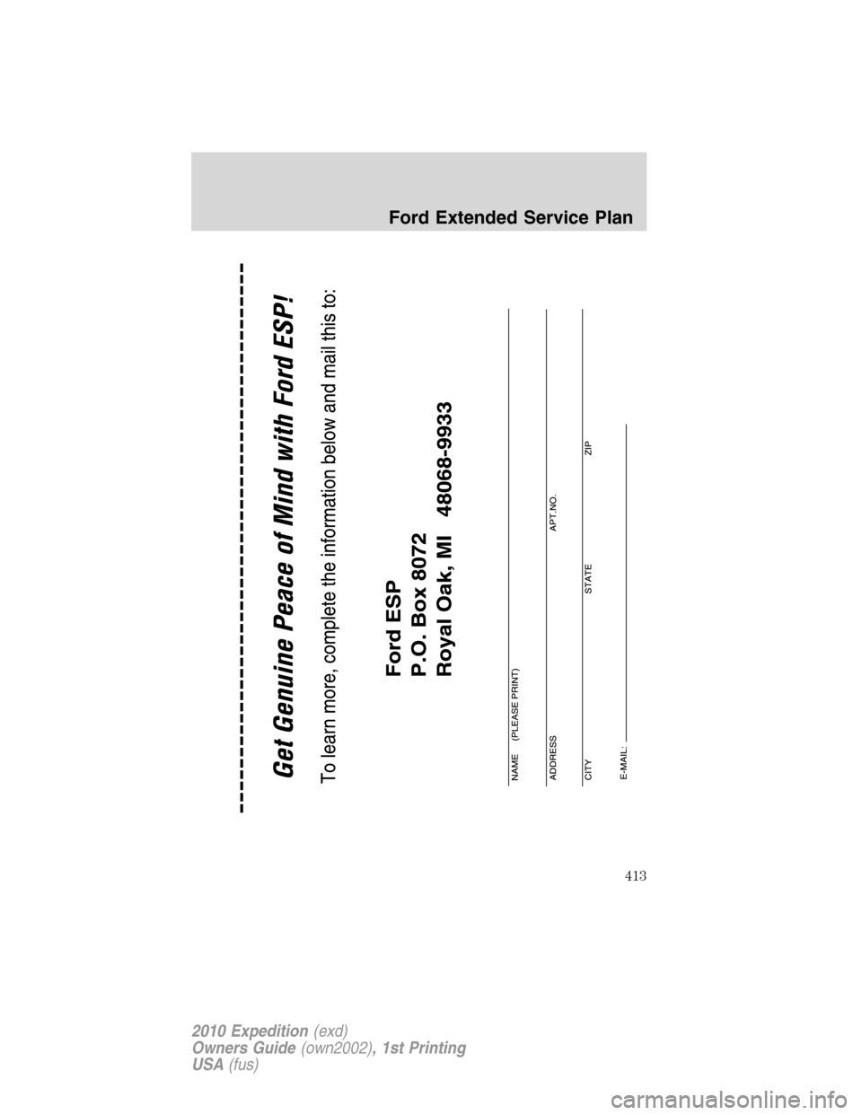 FORD EXPEDITION 2010 3.G Owners Manual Ford Extended Service Plan
413
2010 Expedition(exd)
Owners Guide(own2002), 1st Printing
USA(fus) FORD EXPEDITION 2010 3.G Owners Manual Ford Extended Service Plan
413
2010 Expedition(exd)
Owners Guide(own2002), 1st Printing
USA(fus)