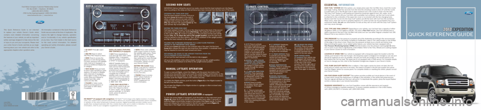 FORD EXPEDITION 2012 3.G Quick Reference Guide EXPEDITION2 0 12
Quick RefeRence Guide
EssENTIal INfOrmaTION
Easy FuEl® systEm With this system, y\dou simply press op\den the fuel filler \ddoor, insert the no\f\fle\d
and begin fueling\b Wait fiv FORD EXPEDITION 2012 3.G Quick Reference Guide EXPEDITION2 0 12
Quick RefeRence Guide
EssENTIal INfOrmaTION
Easy FuEl® systEm With this system, y\dou simply press op\den the fuel filler \ddoor, insert the no\f\fle\d
and begin fueling\b Wait fiv