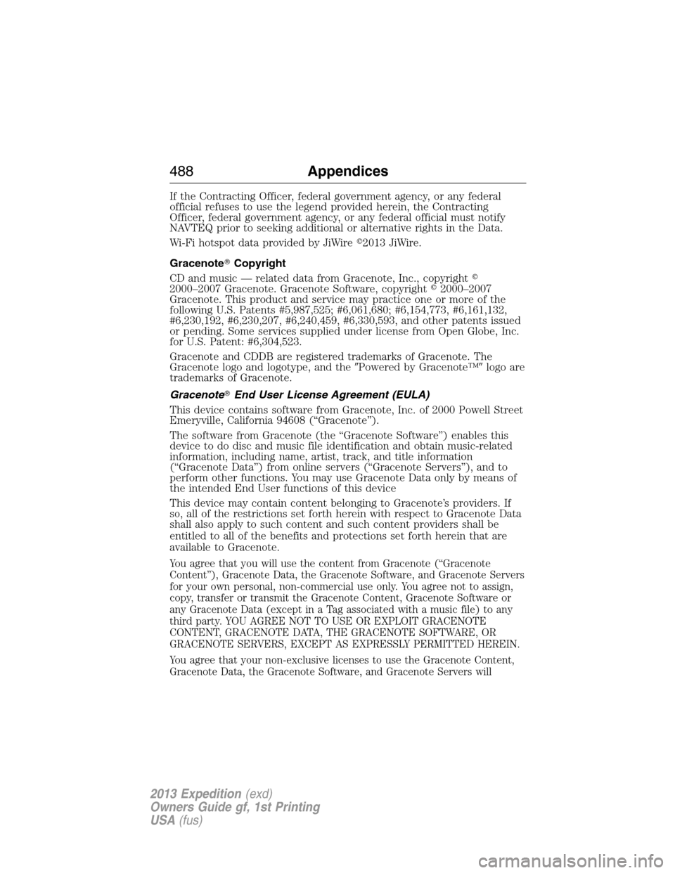 FORD EXPEDITION 2013 3.G Owners Manual If the Contracting Officer, federal government agency, or any federal
official refuses to use the legend provided herein, the Contracting
Officer, federal government agency, or any federal official mu