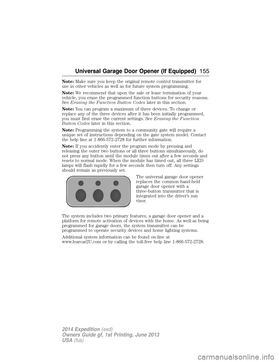 FORD EXPEDITION 2014 3.G Owners Manual Note:Make sure you keep the original remote control transmitter for
use in other vehicles as well as for future system programming.
Note:We recommend that upon the sale or lease termination of your
ve FORD EXPEDITION 2014 3.G Owners Manual Note:Make sure you keep the original remote control transmitter for
use in other vehicles as well as for future system programming.
Note:We recommend that upon the sale or lease termination of your
ve