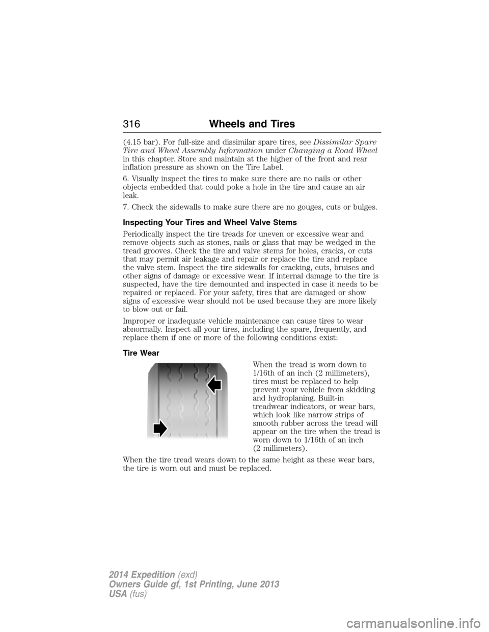 FORD EXPEDITION 2014 3.G Owners Manual (4.15 bar). For full-size and dissimilar spare tires, seeDissimilar Spare
Tire and Wheel Assembly InformationunderChanging a Road Wheel
in this chapter. Store and maintain at the higher of the front a FORD EXPEDITION 2014 3.G Owners Manual (4.15 bar). For full-size and dissimilar spare tires, seeDissimilar Spare
Tire and Wheel Assembly InformationunderChanging a Road Wheel
in this chapter. Store and maintain at the higher of the front a