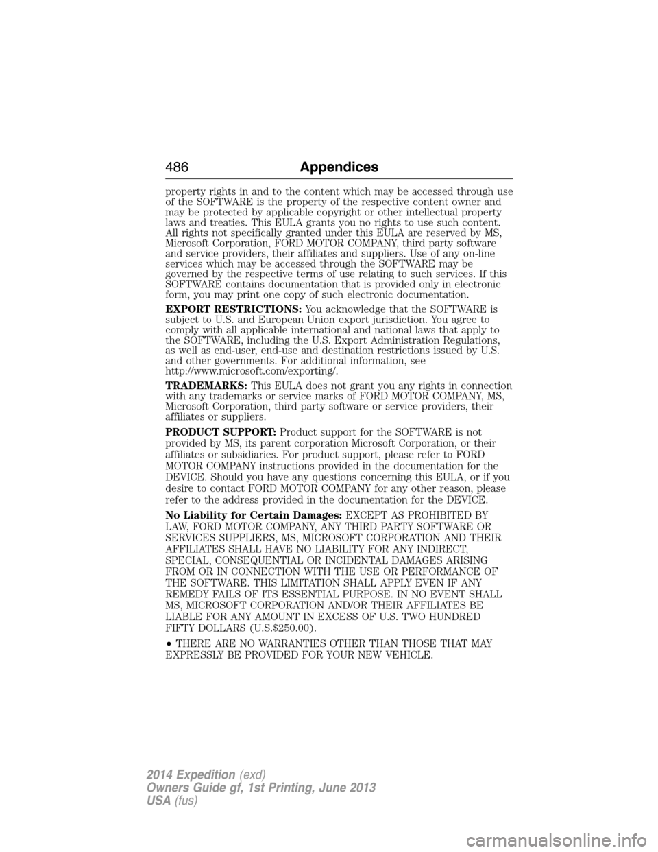FORD EXPEDITION 2014 3.G Owners Manual property rights in and to the content which may be accessed through use
of the SOFTWARE is the property of the respective content owner and
may be protected by applicable copyright or other intellectu FORD EXPEDITION 2014 3.G Owners Manual property rights in and to the content which may be accessed through use
of the SOFTWARE is the property of the respective content owner and
may be protected by applicable copyright or other intellectu