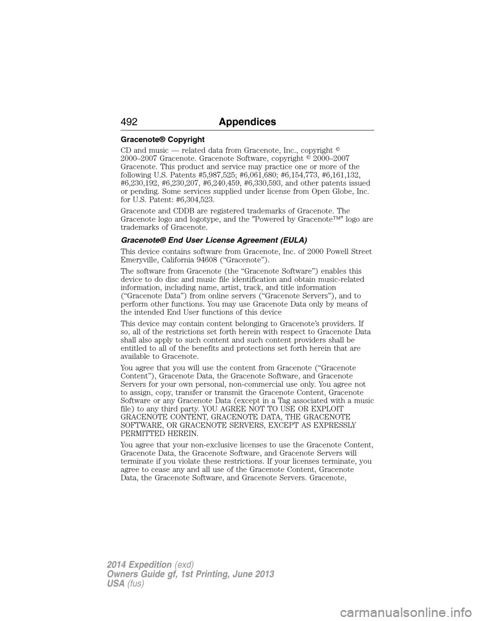 FORD EXPEDITION 2014 3.G Owners Manual Gracenote® Copyright
CD and music — related data from Gracenote, Inc., copyright
2000–2007 Gracenote. Gracenote Software, copyright2000–2007
Gracenote. This product and service may practice o