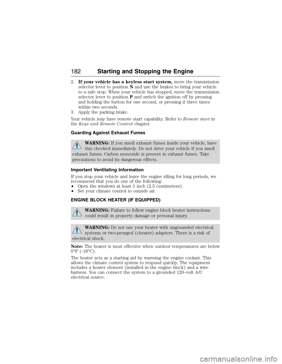 FORD EXPEDITION 2015 3.G Owners Manual 2.If your vehicle has a keyless start system,move the transmission
selector lever to positionNand use the brakes to bring your vehicle
to a safe stop. When your vehicle has stopped, move the transmiss