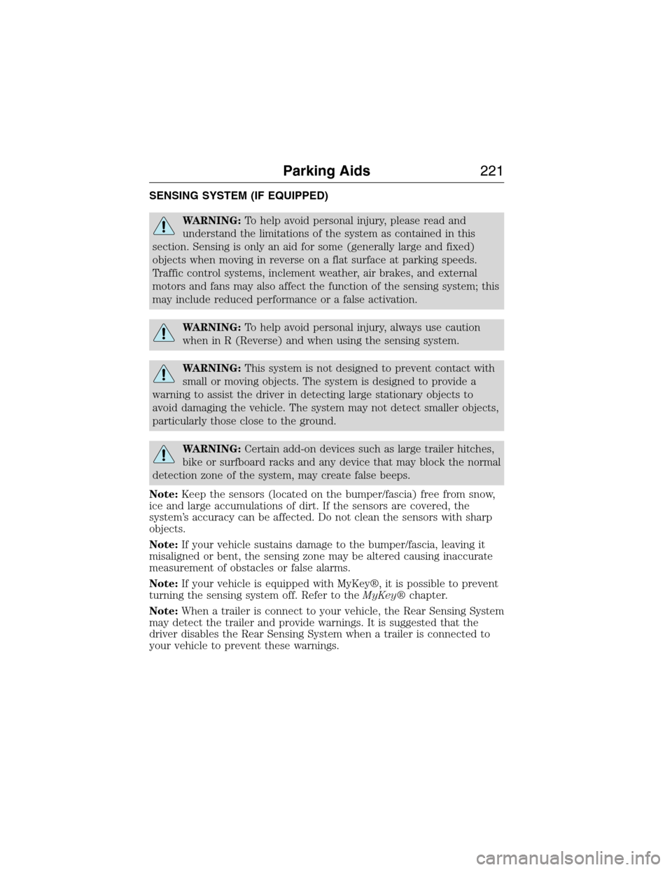 FORD EXPEDITION 2015 3.G Owners Manual SENSING SYSTEM (IF EQUIPPED)
WARNING:To help avoid personal injury, please read and
understand the limitations of the system as contained in this
section. Sensing is only an aid for some (generally la