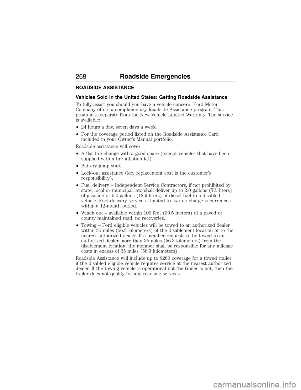 FORD EXPEDITION 2015 3.G Owners Manual ROADSIDE ASSISTANCE
Vehicles Sold in the United States: Getting Roadside Assistance
To fully assist you should you have a vehicle concern, Ford Motor
Company offers a complimentary Roadside Assistance FORD EXPEDITION 2015 3.G Owners Manual ROADSIDE ASSISTANCE
Vehicles Sold in the United States: Getting Roadside Assistance
To fully assist you should you have a vehicle concern, Ford Motor
Company offers a complimentary Roadside Assistance