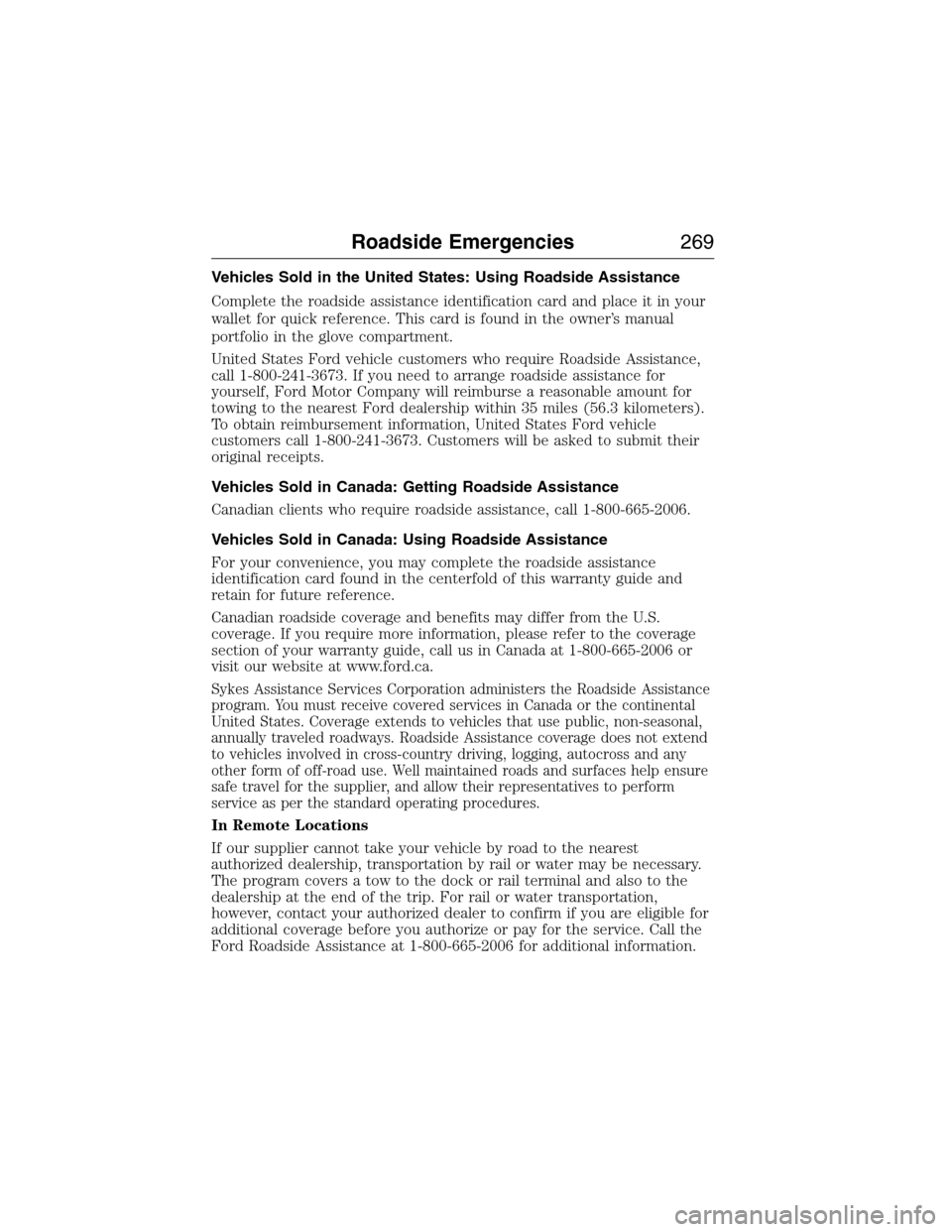 FORD EXPEDITION 2015 3.G Owners Manual Vehicles Sold in the United States: Using Roadside Assistance
Complete the roadside assistance identification card and place it in your
wallet for quick reference. This card is found in the owner’s FORD EXPEDITION 2015 3.G Owners Manual Vehicles Sold in the United States: Using Roadside Assistance
Complete the roadside assistance identification card and place it in your
wallet for quick reference. This card is found in the owner’s