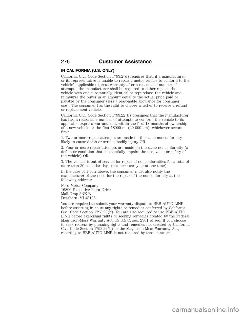 FORD EXPEDITION 2015 3.G Owners Manual IN CALIFORNIA (U.S. ONLY)
California Civil Code Section 1793.2(d) requires that, if a manufacturer
or its representative is unable to repair a motor vehicle to conform to the
vehicle’s applicable ex FORD EXPEDITION 2015 3.G Owners Manual IN CALIFORNIA (U.S. ONLY)
California Civil Code Section 1793.2(d) requires that, if a manufacturer
or its representative is unable to repair a motor vehicle to conform to the
vehicle’s applicable ex