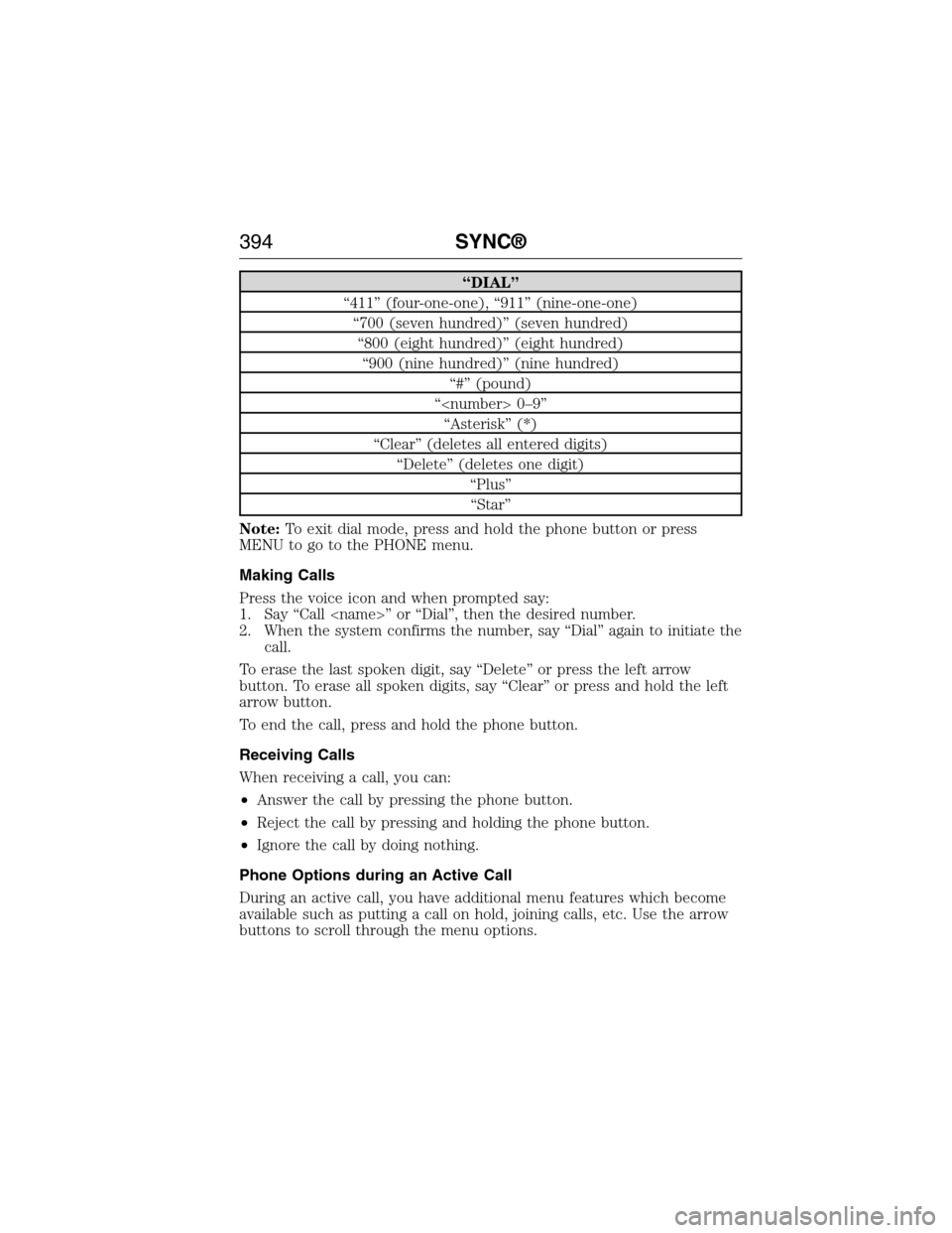 FORD EXPEDITION 2015 3.G Owners Manual “DIAL”
“411” (four-one-one), “911” (nine-one-one)
“700 (seven hundred)” (seven hundred)
“800 (eight hundred)” (eight hundred)
“900 (nine hundred)” (nine hundred)
“#” (pound