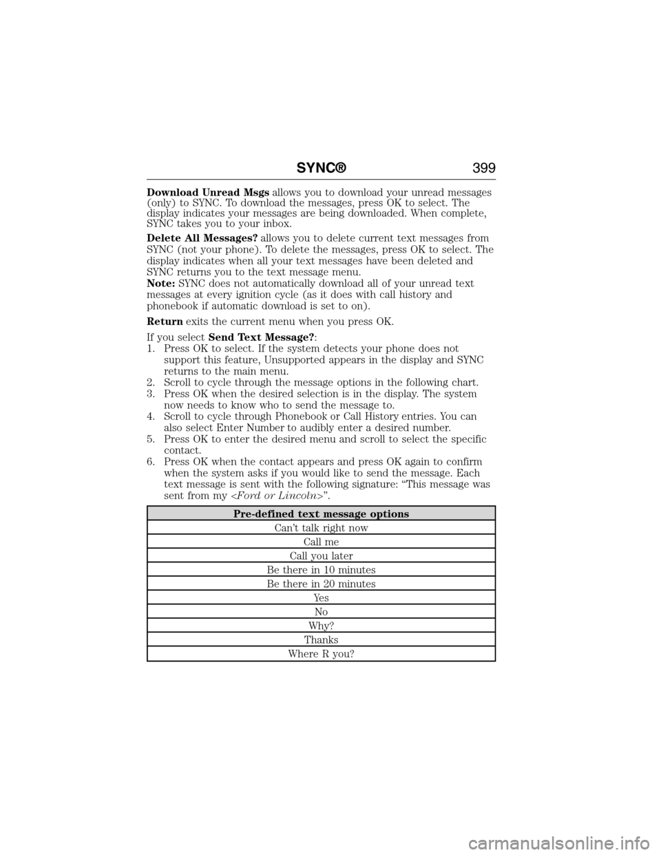 FORD EXPEDITION 2015 3.G Owners Manual Download Unread Msgsallows you to download your unread messages
(only) to SYNC. To download the messages, press OK to select. The
display indicates your messages are being downloaded. When complete,
S