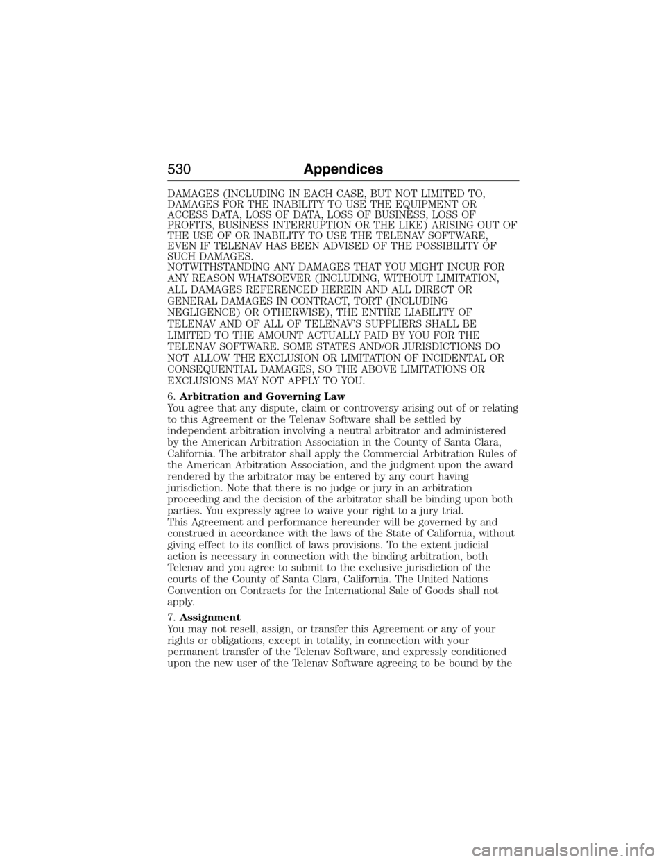 FORD EXPEDITION 2015 3.G Owners Manual DAMAGES (INCLUDING IN EACH CASE, BUT NOT LIMITED TO,
DAMAGES FOR THE INABILITY TO USE THE EQUIPMENT OR
ACCESS DATA, LOSS OF DATA, LOSS OF BUSINESS, LOSS OF
PROFITS, BUSINESS INTERRUPTION OR THE LIKE) FORD EXPEDITION 2015 3.G Owners Manual DAMAGES (INCLUDING IN EACH CASE, BUT NOT LIMITED TO,
DAMAGES FOR THE INABILITY TO USE THE EQUIPMENT OR
ACCESS DATA, LOSS OF DATA, LOSS OF BUSINESS, LOSS OF
PROFITS, BUSINESS INTERRUPTION OR THE LIKE)