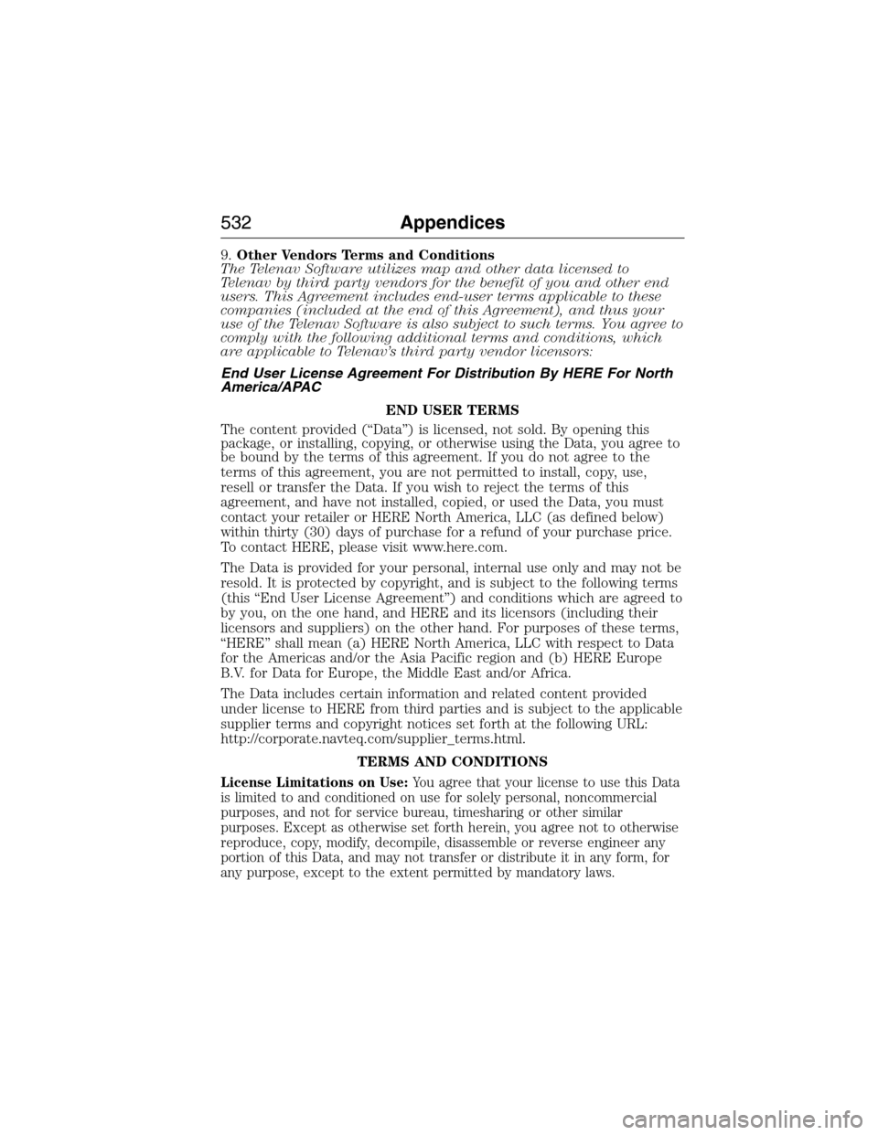 FORD EXPEDITION 2015 3.G Owners Manual 9.Other Vendors Terms and Conditions
The Telenav Software utilizes map and other data licensed to
Telenav by third party vendors for the benefit of you and other end
users. This Agreement includes end FORD EXPEDITION 2015 3.G Owners Manual 9.Other Vendors Terms and Conditions
The Telenav Software utilizes map and other data licensed to
Telenav by third party vendors for the benefit of you and other end
users. This Agreement includes end