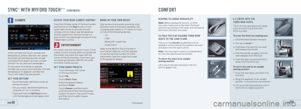 FORD EXPEDITION 2015 3.G Quick Reference Guide SYNC® WITH MYFORD TOUCH®* (CONTINUED)COMFORT 
SEATING-TO-CARGO VERSATILITY
Note: Before folding the second- or third-
row seats, make sure to flip down the head 
restraints by pulling on the strap, 