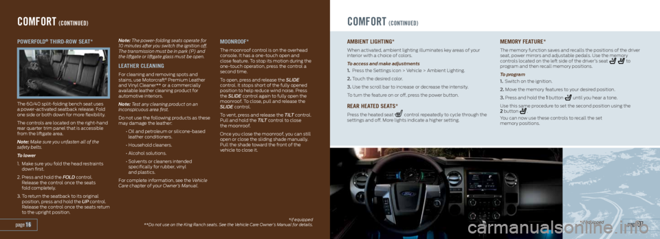 FORD EXPEDITION 2015 3.G Quick Reference Guide COMFORT (CONTINUED)
AMBIENT LIGHTING*
When activated, ambient lighting illuminates key areas of your
interior with a choice of colors.
To access and make adjustments
1. Press the Settings icon > V FORD EXPEDITION 2015 3.G Quick Reference Guide COMFORT (CONTINUED)
AMBIENT LIGHTING*
When activated, ambient lighting illuminates key areas of your
interior with a choice of colors.
To access and make adjustments
1. Press the Settings icon > V