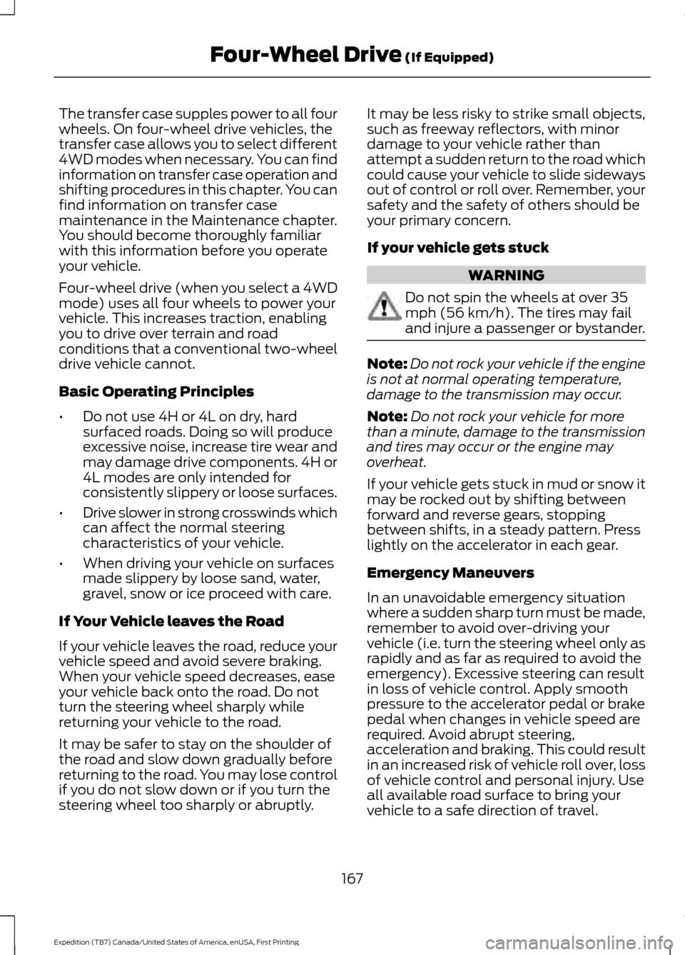 FORD EXPEDITION 2016 3.G Owners Manual The transfer case supples power to all four
wheels. On four-wheel drive vehicles, the
transfer case allows you to select different
4WD modes when necessary. You can find
information on transfer case o FORD EXPEDITION 2016 3.G Owners Manual The transfer case supples power to all four
wheels. On four-wheel drive vehicles, the
transfer case allows you to select different
4WD modes when necessary. You can find
information on transfer case o