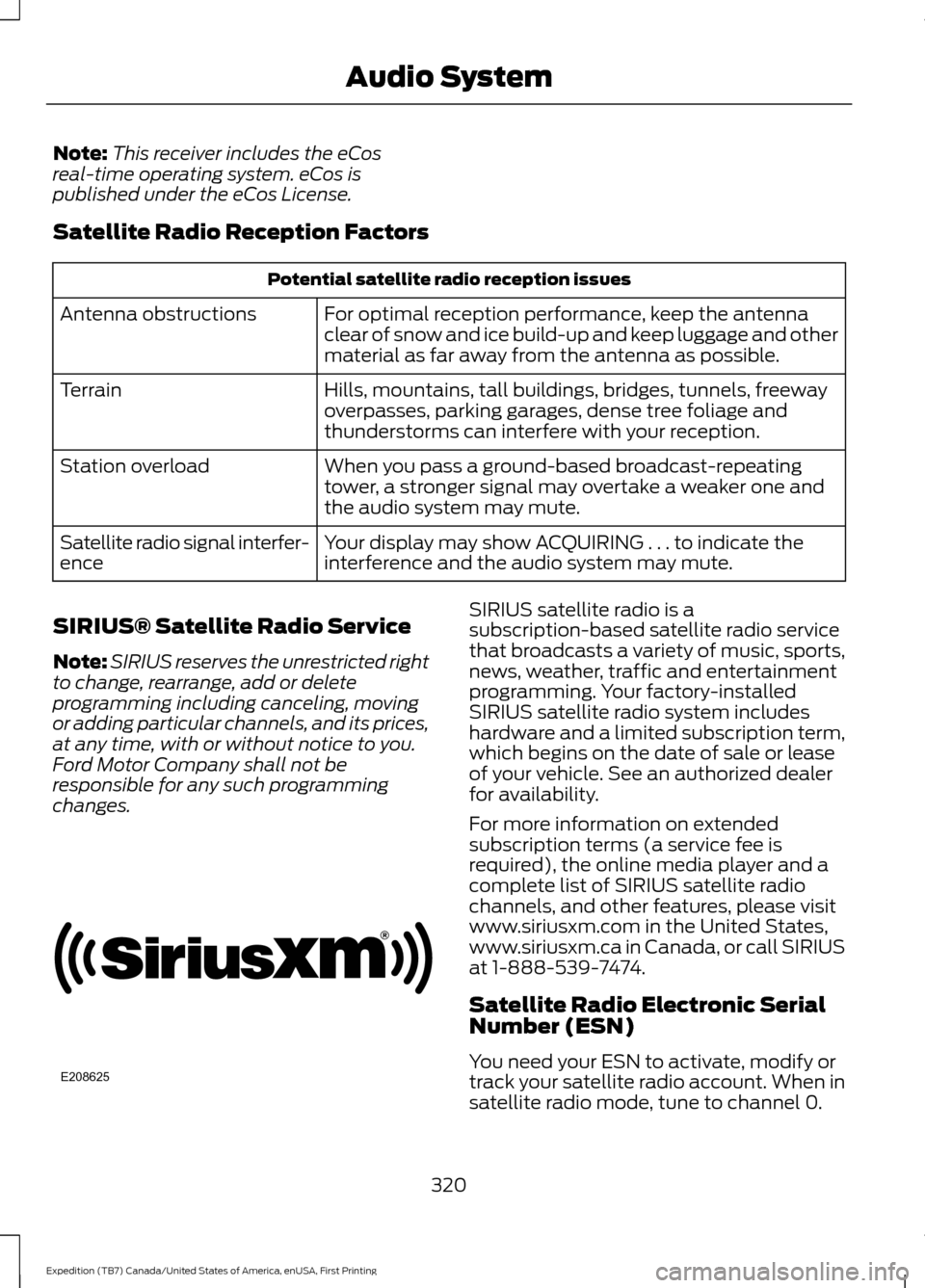 FORD EXPEDITION 2016 3.G Owners Manual Note:
This receiver includes the eCos
real-time operating system. eCos is
published under the eCos License.
Satellite Radio Reception Factors Potential satellite radio reception issues
For optimal rec FORD EXPEDITION 2016 3.G Owners Manual Note:
This receiver includes the eCos
real-time operating system. eCos is
published under the eCos License.
Satellite Radio Reception Factors Potential satellite radio reception issues
For optimal rec