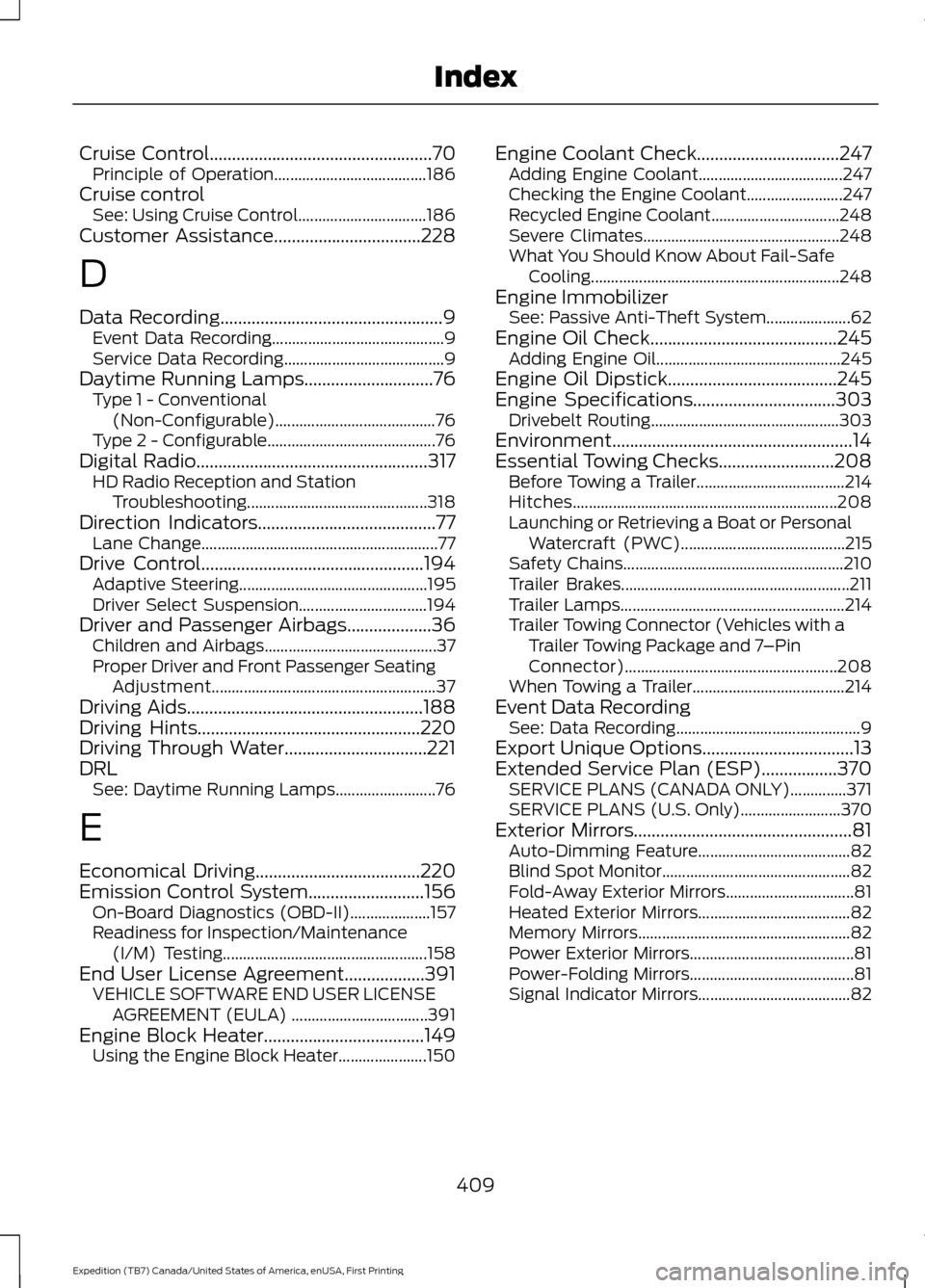 FORD EXPEDITION 2016 3.G Owners Manual Cruise Control..................................................70
Principle of Operation...................................... 186
Cruise control See: Using Cruise Control............................