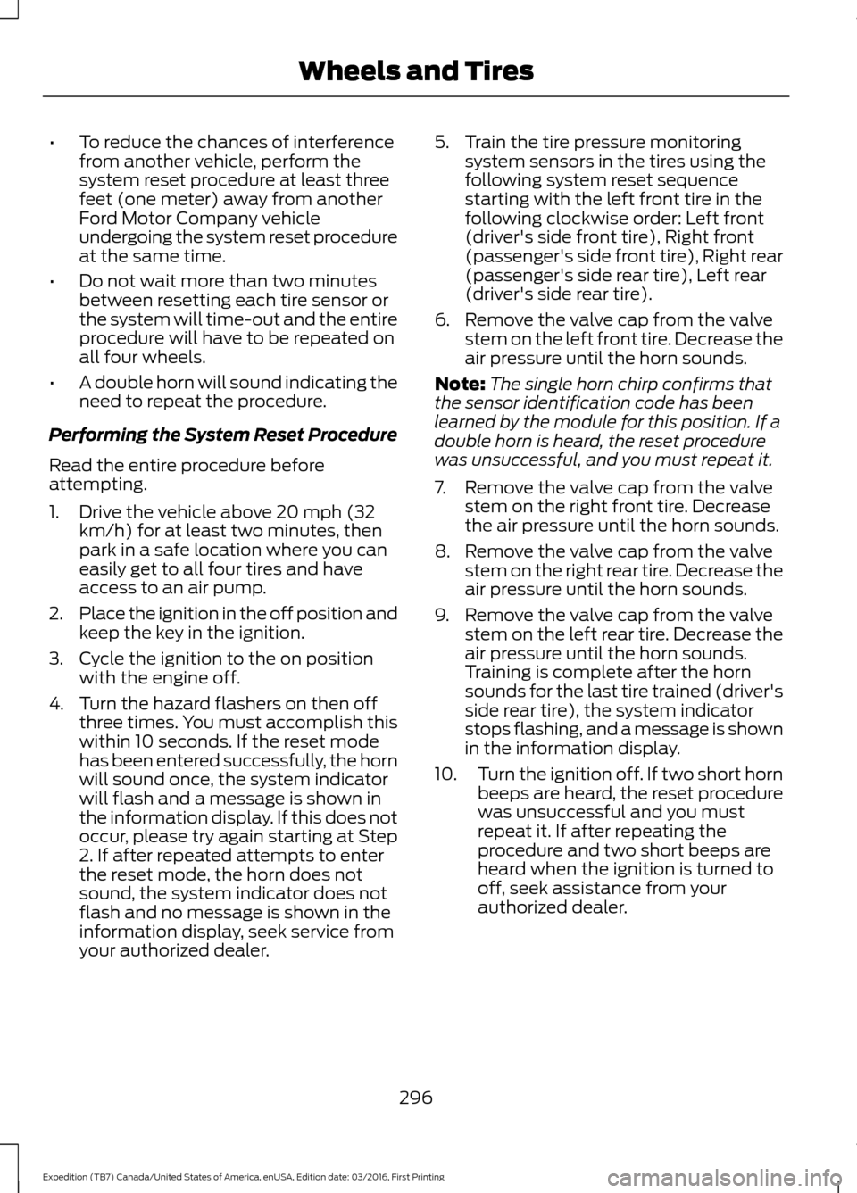 FORD EXPEDITION 2017 3.G Owners Manual •
To reduce the chances of interference
from another vehicle, perform the
system reset procedure at least three
feet (one meter) away from another
Ford Motor Company vehicle
undergoing the system re FORD EXPEDITION 2017 3.G Owners Manual •
To reduce the chances of interference
from another vehicle, perform the
system reset procedure at least three
feet (one meter) away from another
Ford Motor Company vehicle
undergoing the system re