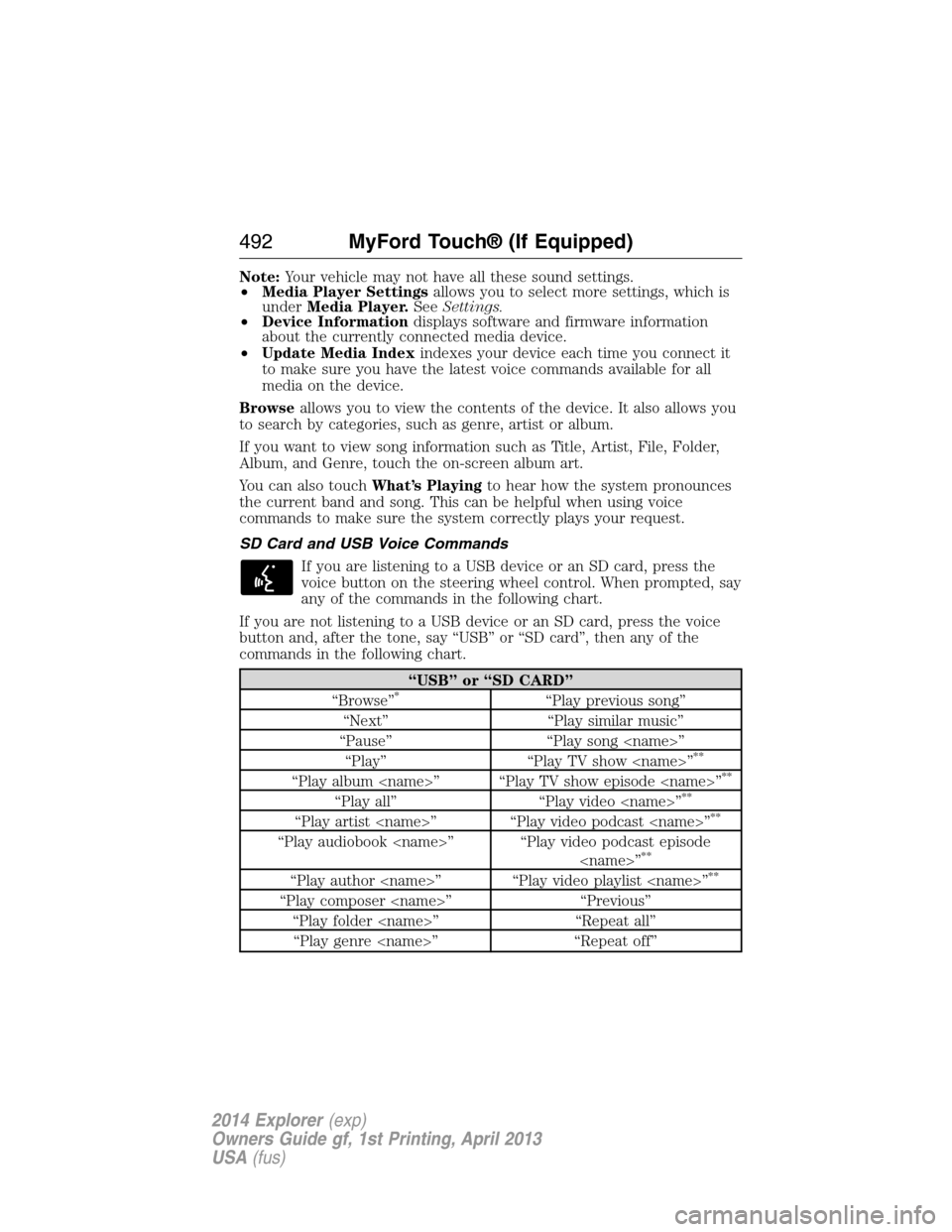 FORD EXPLORER 2014 5.G Owners Manual Note:Your vehicle may not have all these sound settings.
•Media Player Settingsallows you to select more settings, which is
underMedia Player.SeeSettings.
•Device Informationdisplays software and FORD EXPLORER 2014 5.G Owners Manual Note:Your vehicle may not have all these sound settings.
•Media Player Settingsallows you to select more settings, which is
underMedia Player.SeeSettings.
•Device Informationdisplays software and
