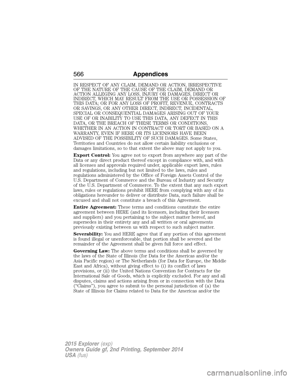FORD EXPLORER 2015 5.G Owners Manual IN RESPECT OF ANY CLAIM, DEMAND OR ACTION, IRRESPECTIVE
OF THE NATURE OF THE CAUSE OF THE CLAIM, DEMAND OR
ACTION ALLEGING ANY LOSS, INJURY OR DAMAGES, DIRECT OR
INDIRECT, WHICH MAY RESULT FROM THE US FORD EXPLORER 2015 5.G Owners Manual IN RESPECT OF ANY CLAIM, DEMAND OR ACTION, IRRESPECTIVE
OF THE NATURE OF THE CAUSE OF THE CLAIM, DEMAND OR
ACTION ALLEGING ANY LOSS, INJURY OR DAMAGES, DIRECT OR
INDIRECT, WHICH MAY RESULT FROM THE US
