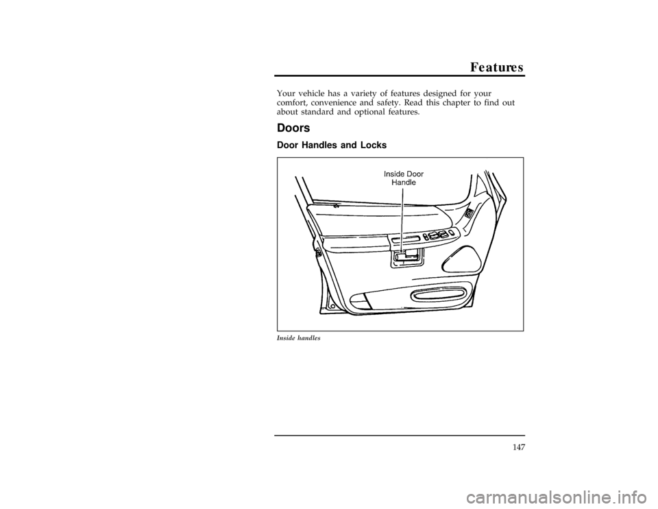 FORD EXPLORER 1996 2.G Owners Manual 147
Features
*
[FV00350(ALL)02/95]
Your vehicle has a variety of features designed for your
comfort, convenience and safety. Read this chapter to find out
about standard and optional features.
%*
[FV0
