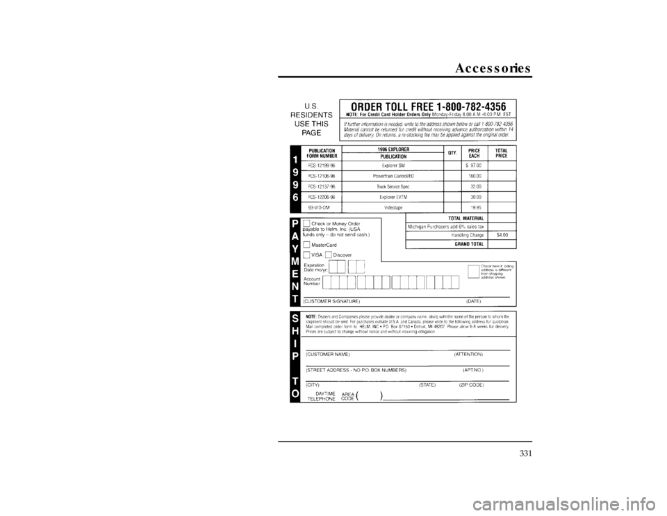 FORD EXPLORER 1996 2.G Owners Manual Accessories
331
[AC02600( X)05/95]
thirty-two pica
chart:0090200-AFile:14unacx.ex
Update:Thu Feb 29 09:16:06 1996 