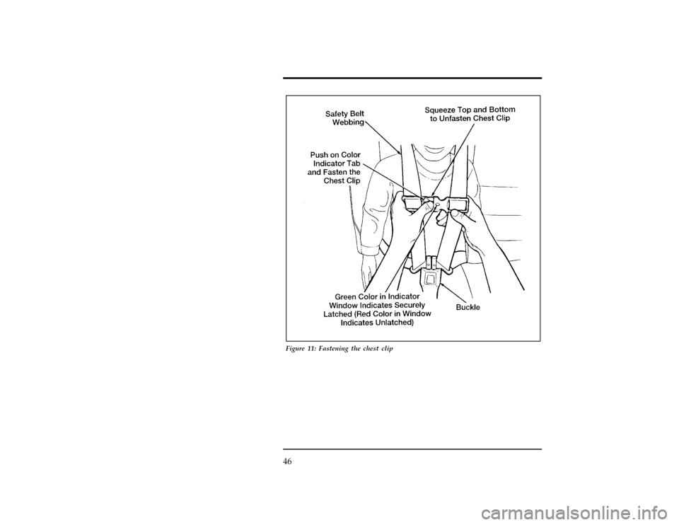 FORD EXPLORER 1996 2.G Service Manual 46
[SR15210( X)05/95]
24 pica art:0090180-A
Figure 11: Fastening the chest clip
File:03unsrx.ex
Update:Thu Feb 29 09:02:31 1996 