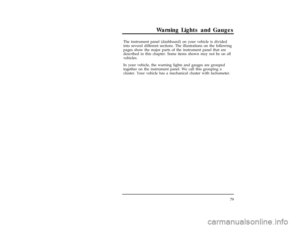 FORD EXPLORER 1996 2.G Manual PDF 79
Warning Lights and Gauges
%*
[LG00400(ALL)01/95]
The instrument panel (dashboard) on your vehicle is divided
into several different sections. The illustrations on the following
pages show the major