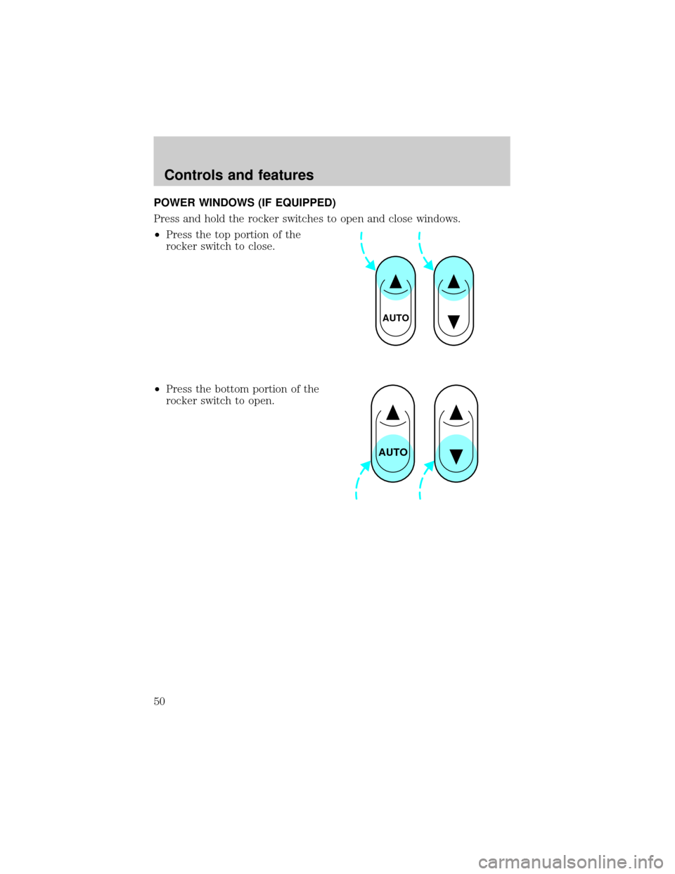 FORD EXPLORER 1998 2.G Service Manual POWER WINDOWS (IF EQUIPPED)
Press and hold the rocker switches to open and close windows.
²Press the top portion of the
rocker switch to close.
²Press the bottom portion of the
rocker switch to open