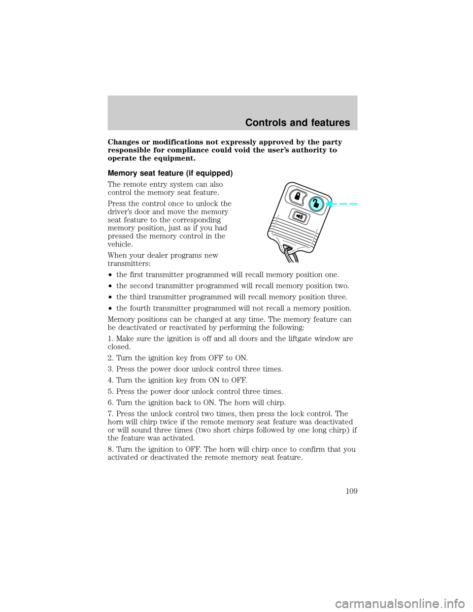 FORD EXPLORER 2000 2.G Owners Manual Changes or modifications not expressly approved by the party
responsible for compliance could void the users authority to
operate the equipment.
Memory seat feature (if equipped)
The remote entry sys