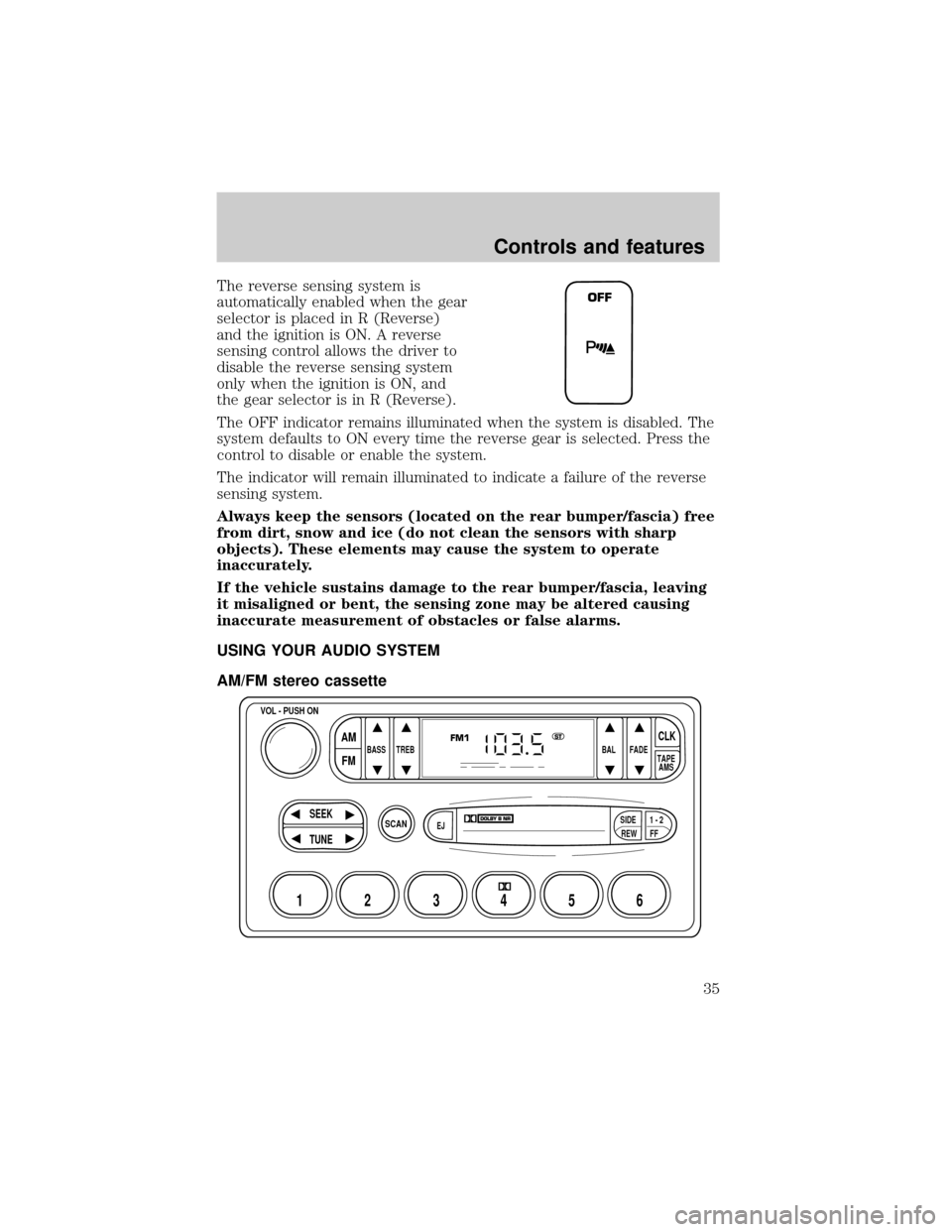 FORD EXPLORER 2000 2.G Owners Guide The reverse sensing system is
automatically enabled when the gear
selector is placed in R (Reverse)
and the ignition is ON. A reverse
sensing control allows the driver to
disable the reverse sensing s FORD EXPLORER 2000 2.G Owners Guide The reverse sensing system is
automatically enabled when the gear
selector is placed in R (Reverse)
and the ignition is ON. A reverse
sensing control allows the driver to
disable the reverse sensing s