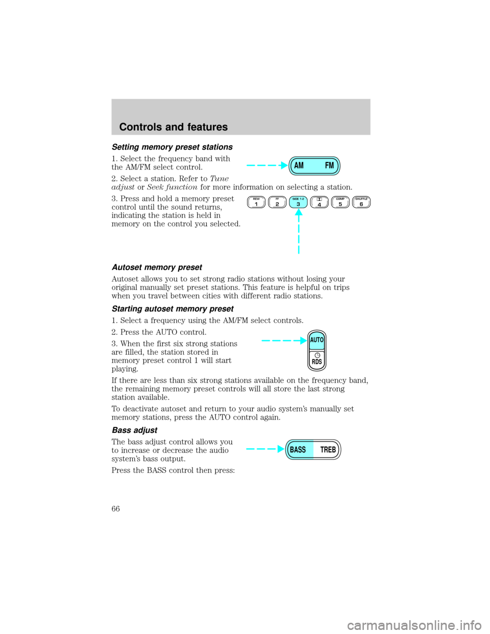 FORD EXPLORER 2000 2.G Repair Manual Setting memory preset stations
1. Select the frequency band with
the AM/FM select control.
2. Select a station. Refer toTune
adjustorSeek functionfor more information on selecting a station.
3. Press 