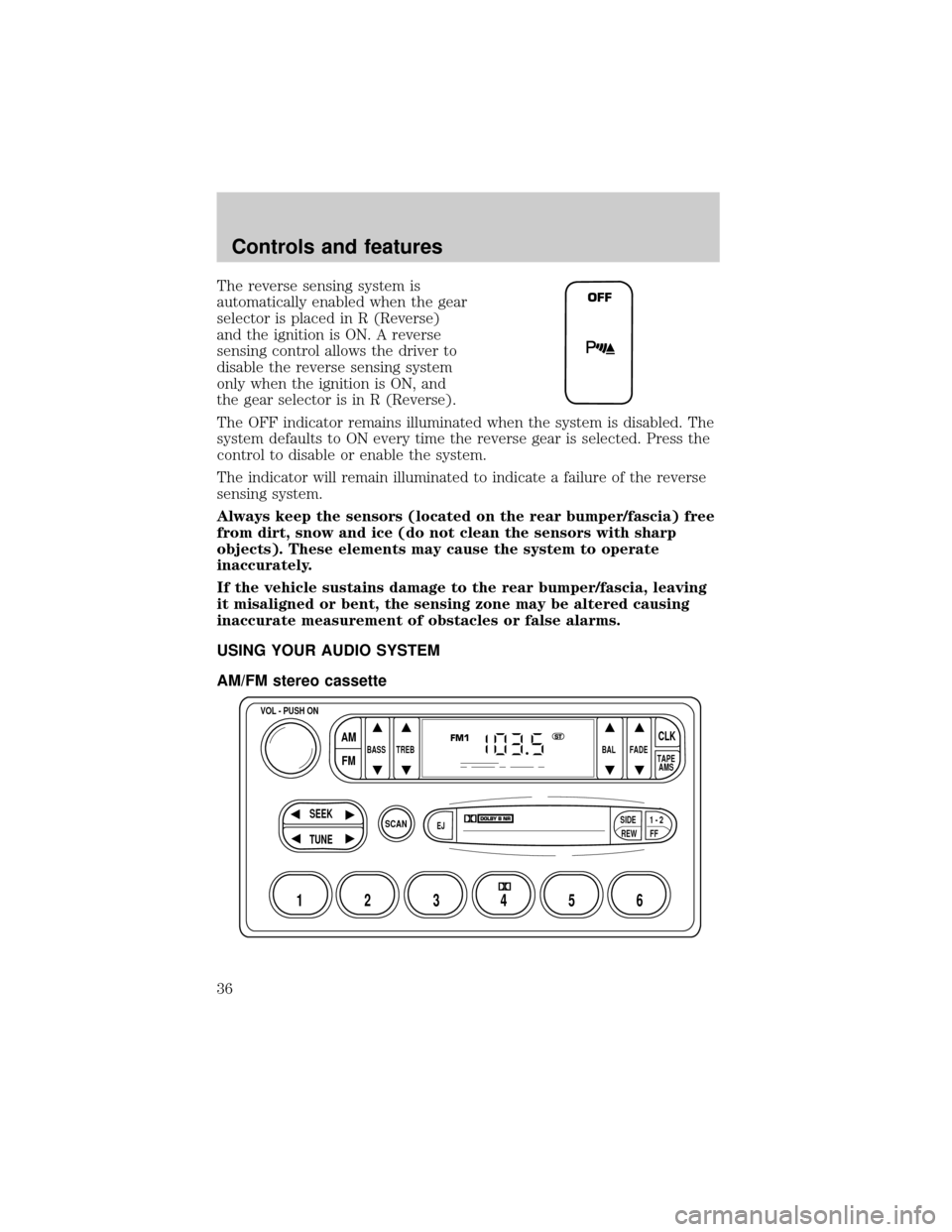 FORD EXPLORER 2001 2.G Owners Guide The reverse sensing system is
automatically enabled when the gear
selector is placed in R (Reverse)
and the ignition is ON. A reverse
sensing control allows the driver to
disable the reverse sensing s