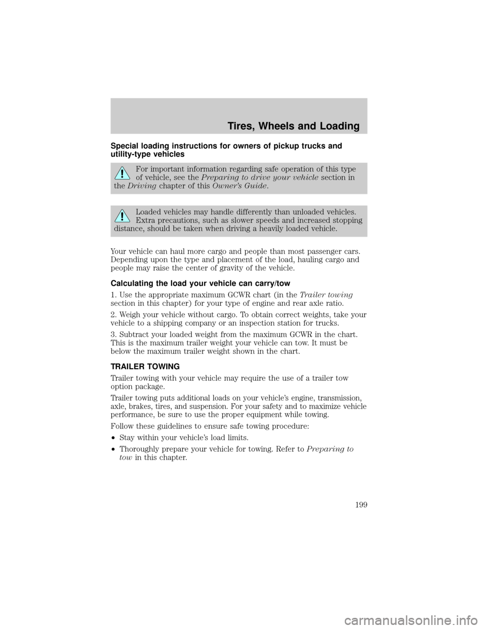FORD EXPLORER 2006 4.G Owners Manual Special loading instructions for owners of pickup trucks and
utility-type vehicles
For important information regarding safe operation of this type
of vehicle, see thePreparing to drive your vehiclesec